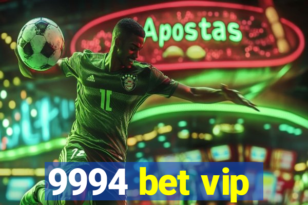 9994 bet vip